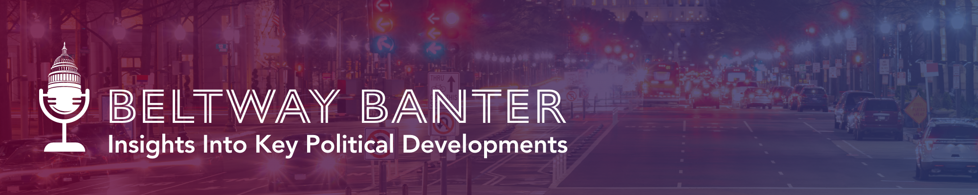 Hunton - Beltway Banter: Insights Into Key Political Developments